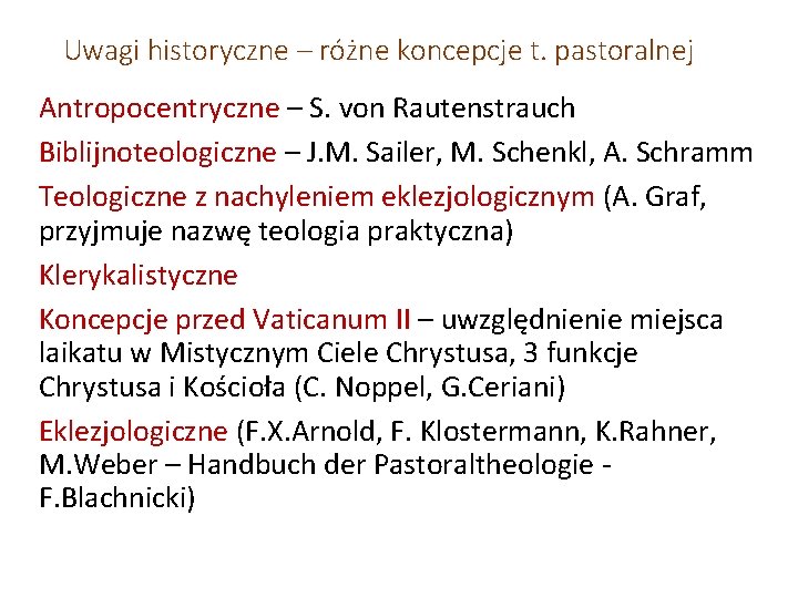 Uwagi historyczne – różne koncepcje t. pastoralnej Antropocentryczne – S. von Rautenstrauch Biblijnoteologiczne –