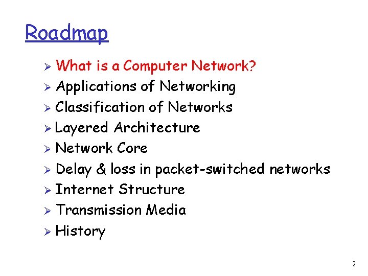 Roadmap Ø What is a Computer Network? Ø Applications of Networking Ø Classification of