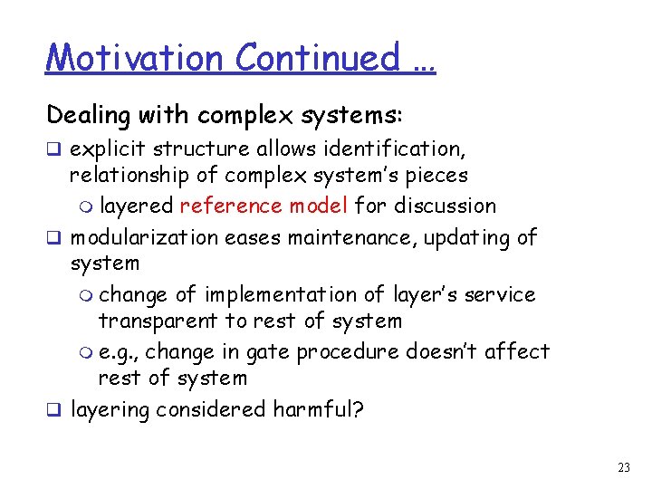 Motivation Continued … Dealing with complex systems: q explicit structure allows identification, relationship of