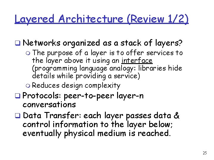 Layered Architecture (Review 1/2) q Networks organized as a stack of layers? m The