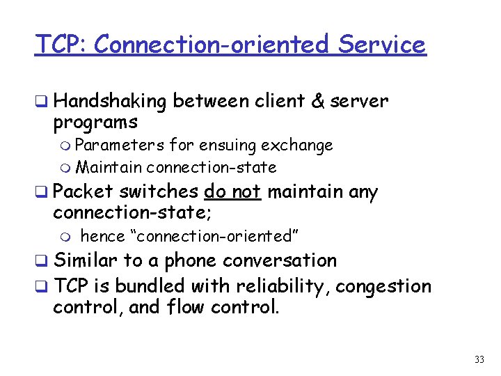 TCP: Connection-oriented Service q Handshaking between client & server programs m Parameters for ensuing