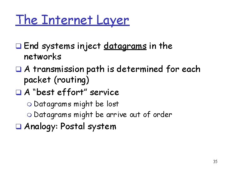 The Internet Layer q End systems inject datagrams in the networks q A transmission