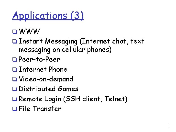 Applications (3) q WWW q Instant Messaging (Internet chat, text messaging on cellular phones)