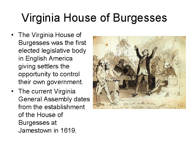 Virginia House of Burgesses • The Virginia House of Burgesses was the first elected Virginia House of Burgesses • The Virginia House of Burgesses was the first elected