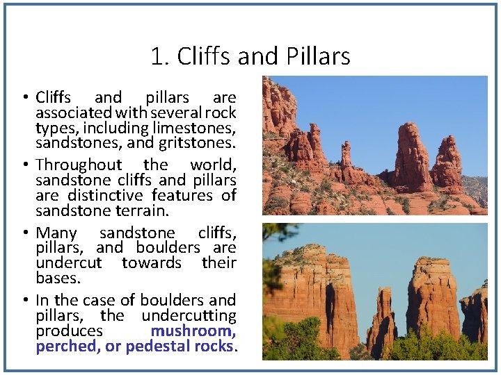 1. Cliffs and Pillars • Cliffs and pillars are associated with several rock types, 1. Cliffs and Pillars • Cliffs and pillars are associated with several rock types,