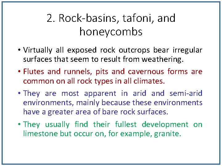 2. Rock-basins, tafoni, and honeycombs • Virtually all exposed rock outcrops bear irregular surfaces 2. Rock-basins, tafoni, and honeycombs • Virtually all exposed rock outcrops bear irregular surfaces