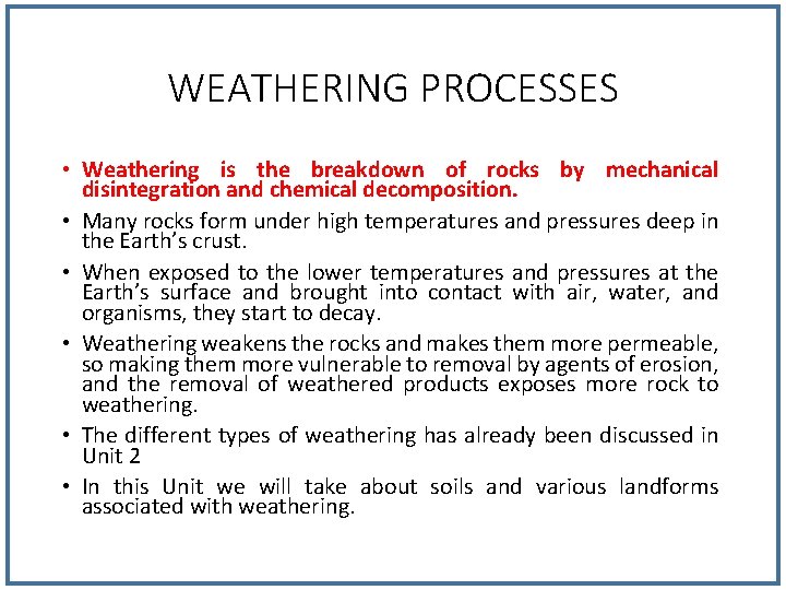 WEATHERING PROCESSES • Weathering is the breakdown of rocks by mechanical disintegration and chemical WEATHERING PROCESSES • Weathering is the breakdown of rocks by mechanical disintegration and chemical