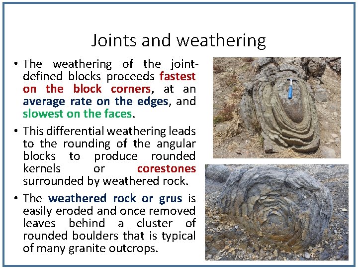 Joints and weathering • The weathering of the jointdefined blocks proceeds fastest on the Joints and weathering • The weathering of the jointdefined blocks proceeds fastest on the