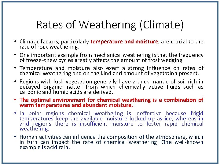 Rates of Weathering (Climate) • Climatic factors, particularly temperature and moisture, are crucial to Rates of Weathering (Climate) • Climatic factors, particularly temperature and moisture, are crucial to