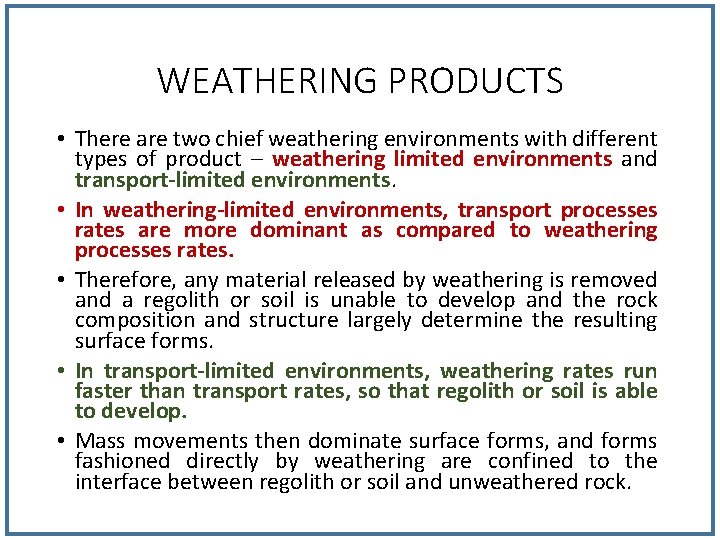WEATHERING PRODUCTS • There are two chief weathering environments with different types of product WEATHERING PRODUCTS • There are two chief weathering environments with different types of product