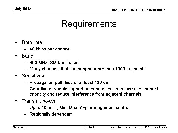 <July 2011> doc. : IEEE 802. 15 -11 -0536 -01 -004 k Requirements •