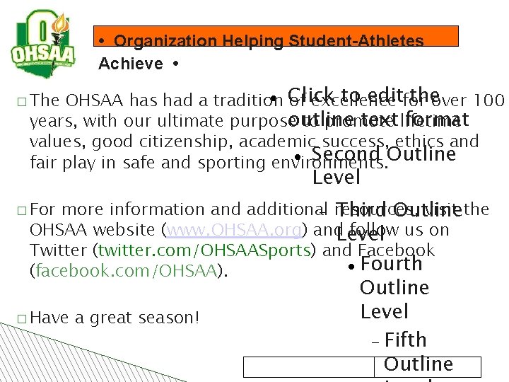  • Organization Helping Student-Athletes Achieve • Click to editfor theover 100 OHSAA has