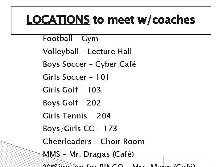 LOCATIONS to meet w/coaches Football – Gym Volleyball – Lecture Hall Boys Soccer –