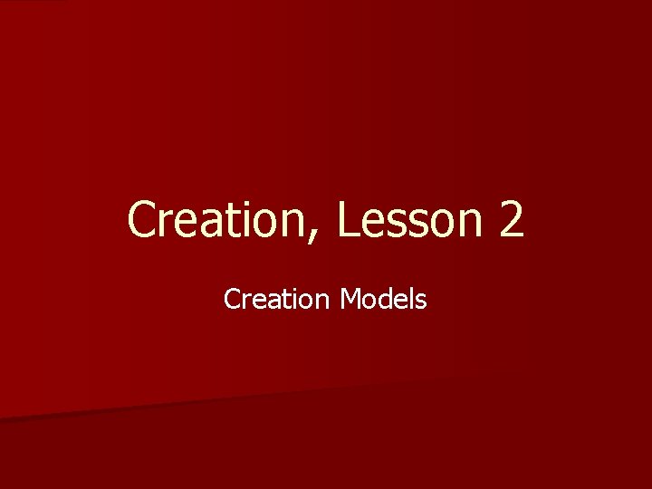 Creation, Lesson 2 Creation Models 