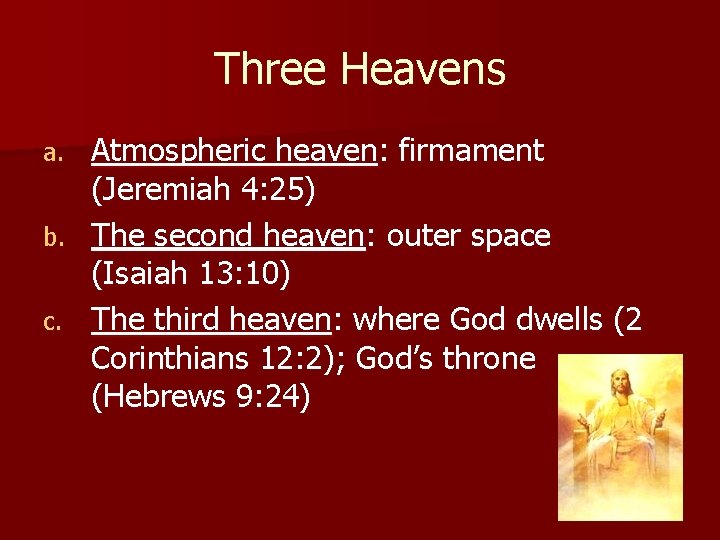 Three Heavens Atmospheric heaven: firmament (Jeremiah 4: 25) b. The second heaven: outer space