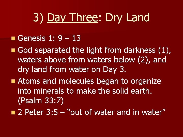 3) Day Three: Dry Land n Genesis 1: 9 – 13 n God separated