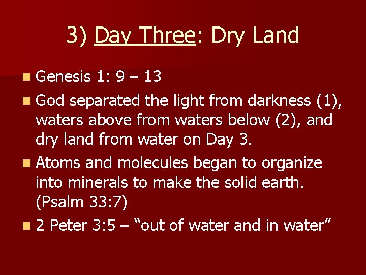 3) Day Three: Dry Land n Genesis 1: 9 – 13 n God separated