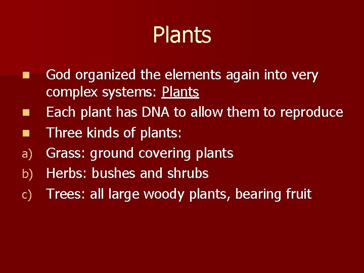 Plants God organized the elements again into very complex systems: Plants n Each plant