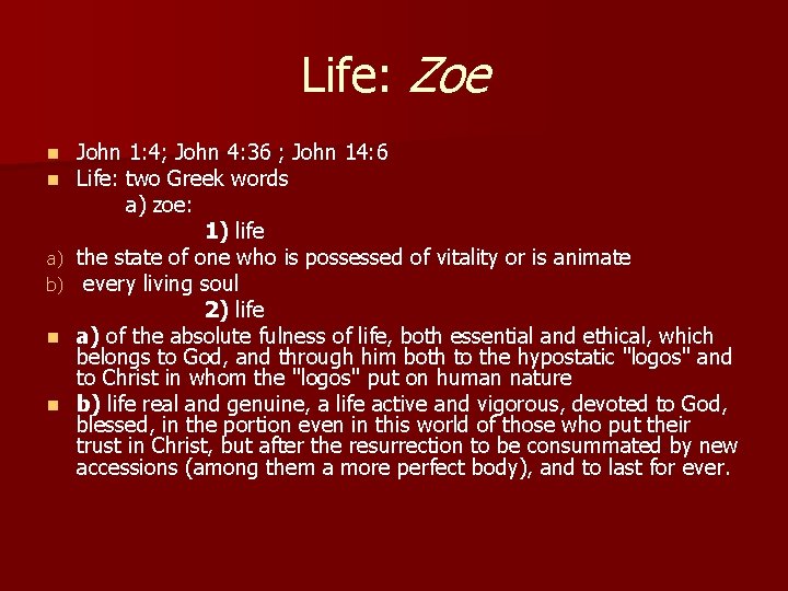 Life: Zoe n n a) b) n n John 1: 4; John 4: 36