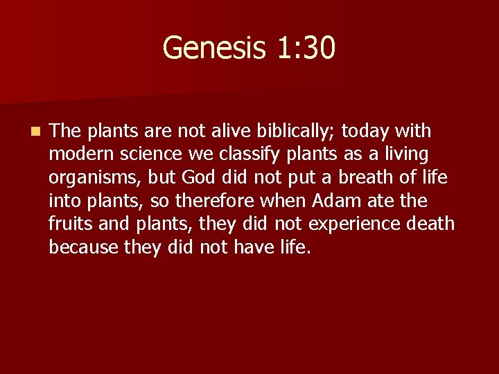 Genesis 1: 30 n The plants are not alive biblically; today with modern science