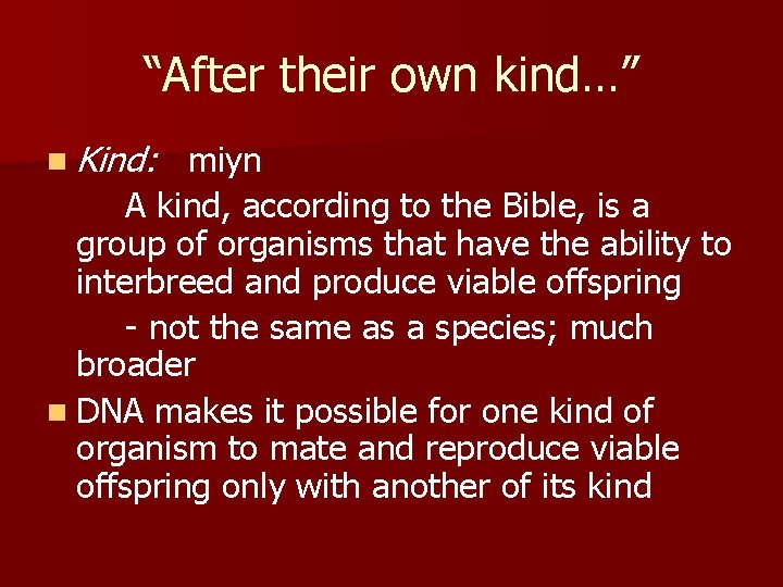 “After their own kind…” n Kind: miyn A kind, according to the Bible, is