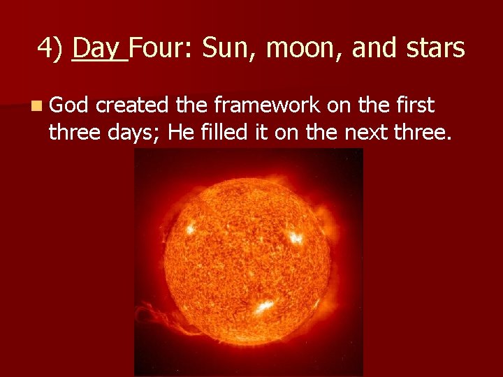 4) Day Four: Sun, moon, and stars n God created the framework on the