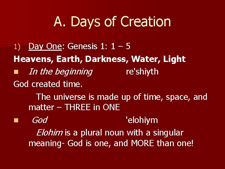 A. Days of Creation Day One: Genesis 1: 1 – 5 Heavens, Earth, Darkness,