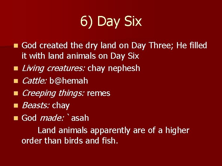 6) Day Six n n n God created the dry land on Day Three;