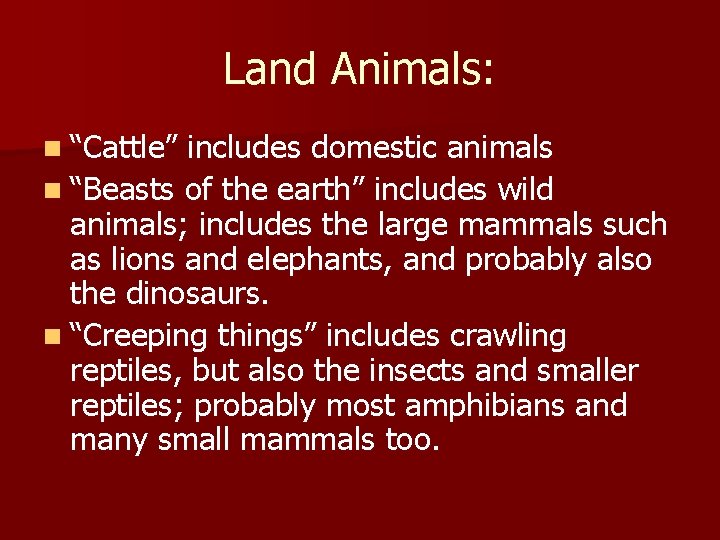 Land Animals: n “Cattle” includes domestic animals n “Beasts of the earth” includes wild