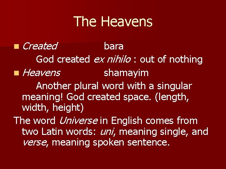 The Heavens n Created bara God created ex nihilo : out of nothing n