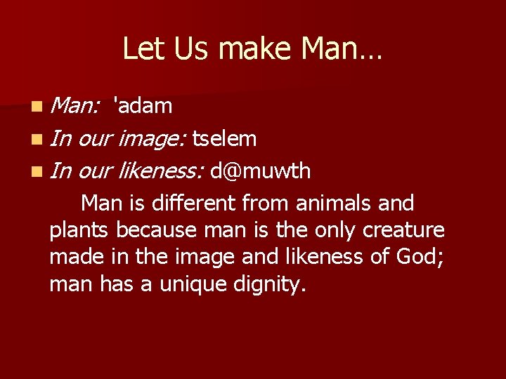 Let Us make Man… n Man: 'adam n In our image: tselem n In