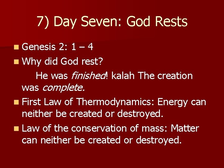7) Day Seven: God Rests n Genesis 2: 1 – 4 n Why did