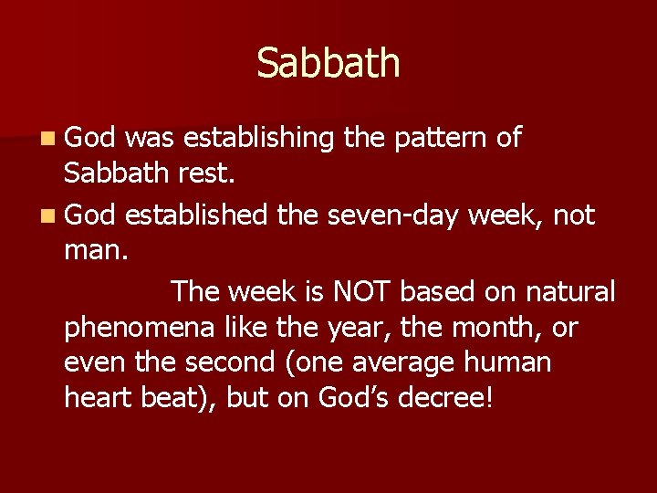 Sabbath n God was establishing the pattern of Sabbath rest. n God established the