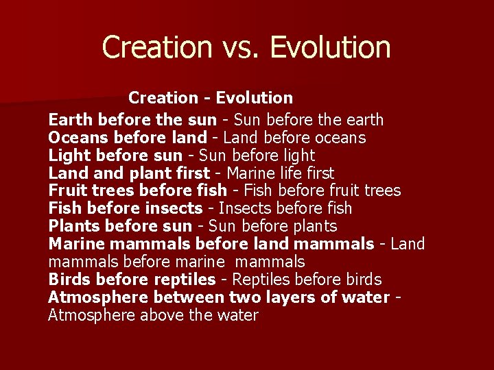 Creation vs. Evolution Creation - Evolution Earth before the sun - Sun before the