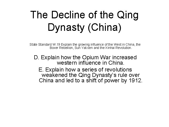 The Decline of the Qing Dynasty (China) State Standard W. 19 Explain the growing