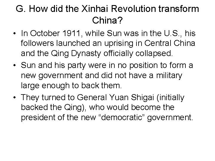 G. How did the Xinhai Revolution transform China? • In October 1911, while Sun