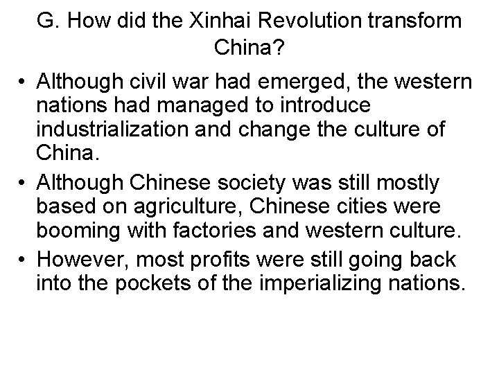 G. How did the Xinhai Revolution transform China? • Although civil war had emerged,