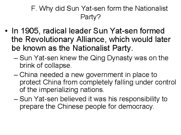F. Why did Sun Yat-sen form the Nationalist Party? • In 1905, radical leader