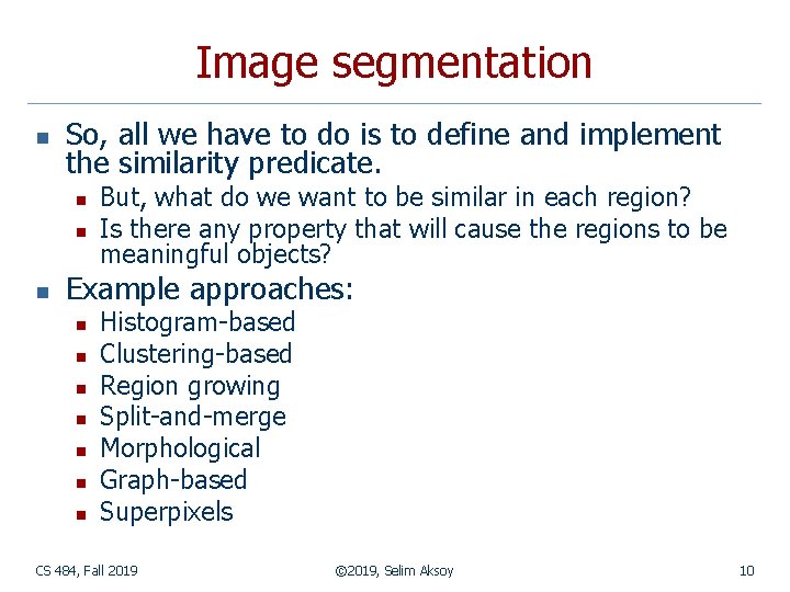 Image segmentation n So, all we have to do is to define and implement