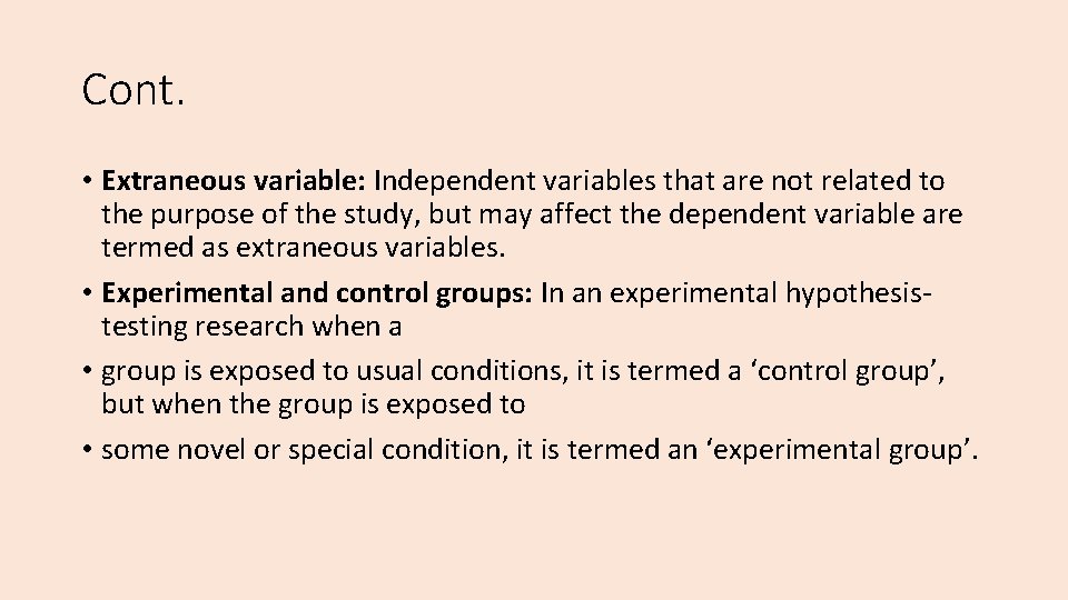 Cont. • Extraneous variable: Independent variables that are not related to the purpose of