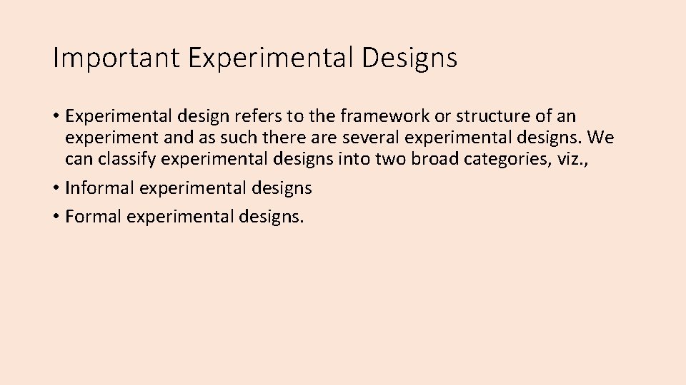 Important Experimental Designs • Experimental design refers to the framework or structure of an