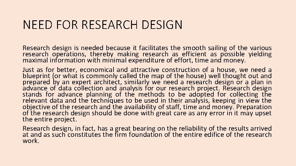 NEED FOR RESEARCH DESIGN Research design is needed because it facilitates the smooth sailing