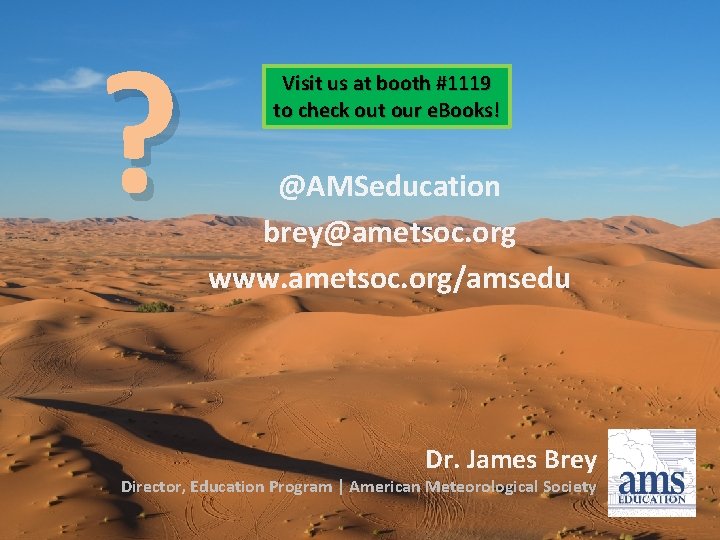 ? Visit us at booth #1119 to check out our e. Books! @AMSeducation brey@ametsoc.