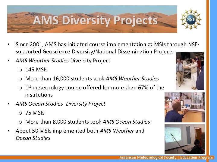 AMS Diversity Projects • • Since 2001, AMS has initiated course implementation at MSIs