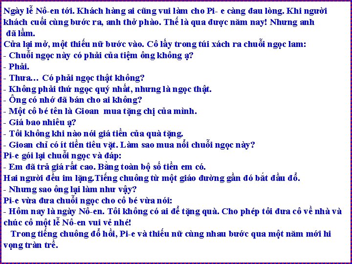 Ngày lễ Nô-en tới. Khách hàng ai cũng vui làm cho Pi- e càng