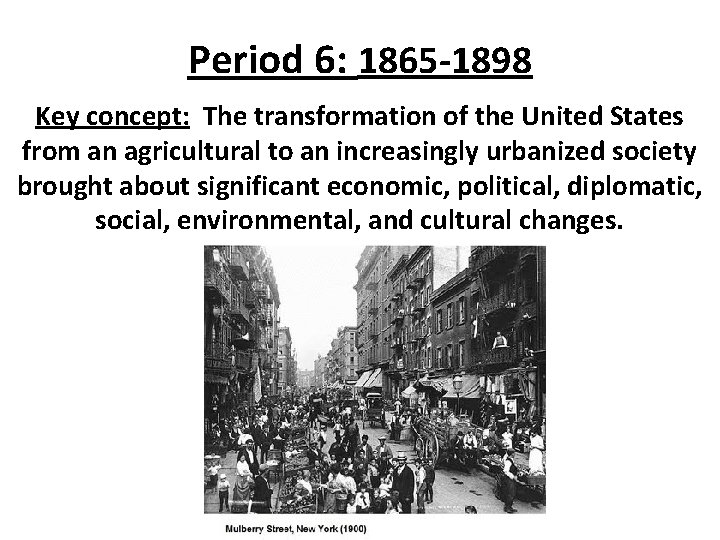 Period 6: 1865 -1898 Key concept: The transformation of the United States from an Period 6: 1865 -1898 Key concept: The transformation of the United States from an