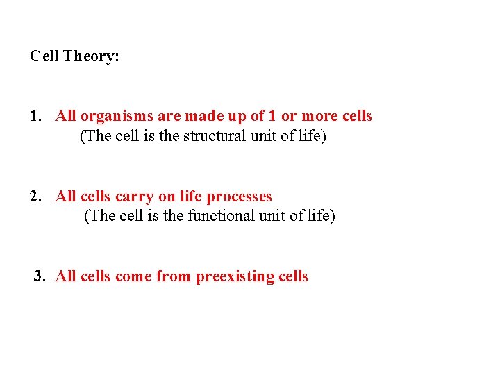 Cell Theory: 1. All organisms are made up of 1 or more cells (The