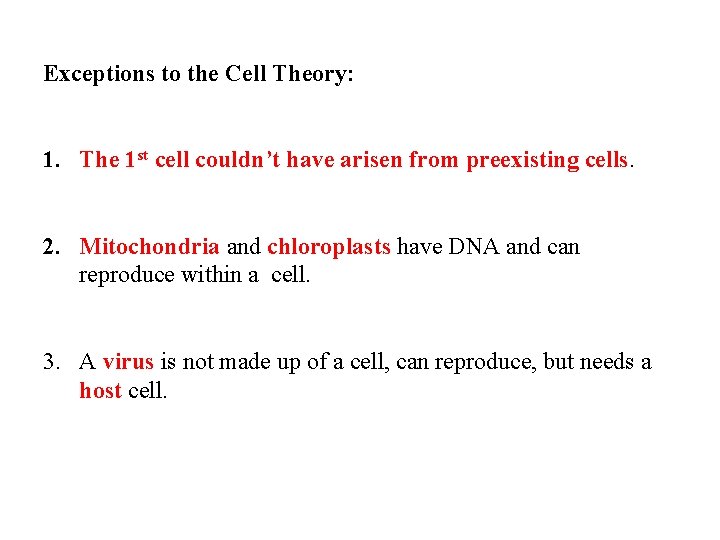 Exceptions to the Cell Theory: 1. The 1 st cell couldn’t have arisen from