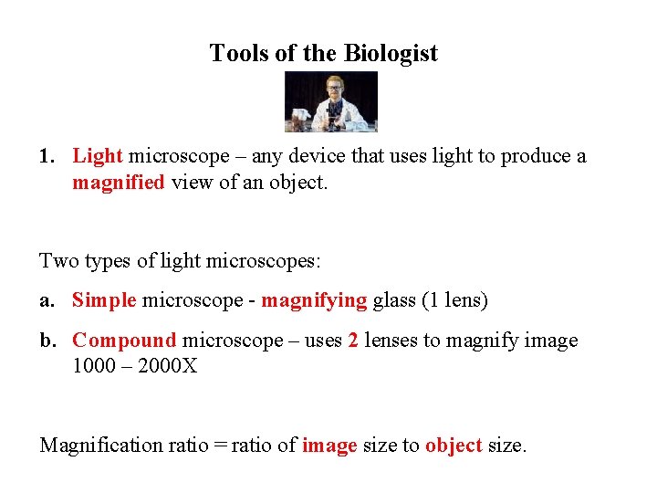 Tools of the Biologist 1. Light microscope – any device that uses light to