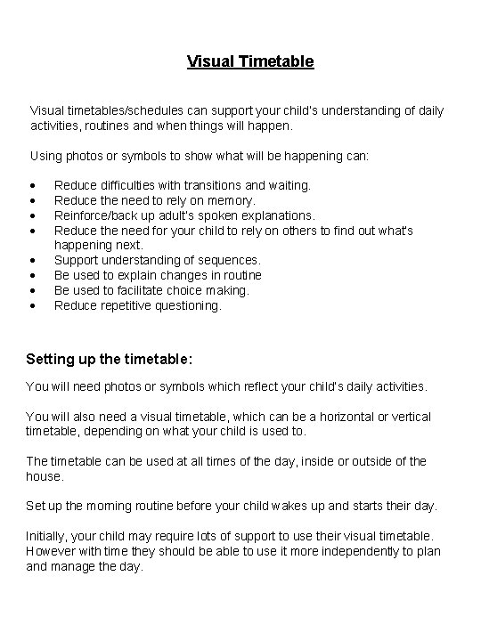 Visual Timetable Visual timetables/schedules can support your child’s understanding of daily activities, routines and